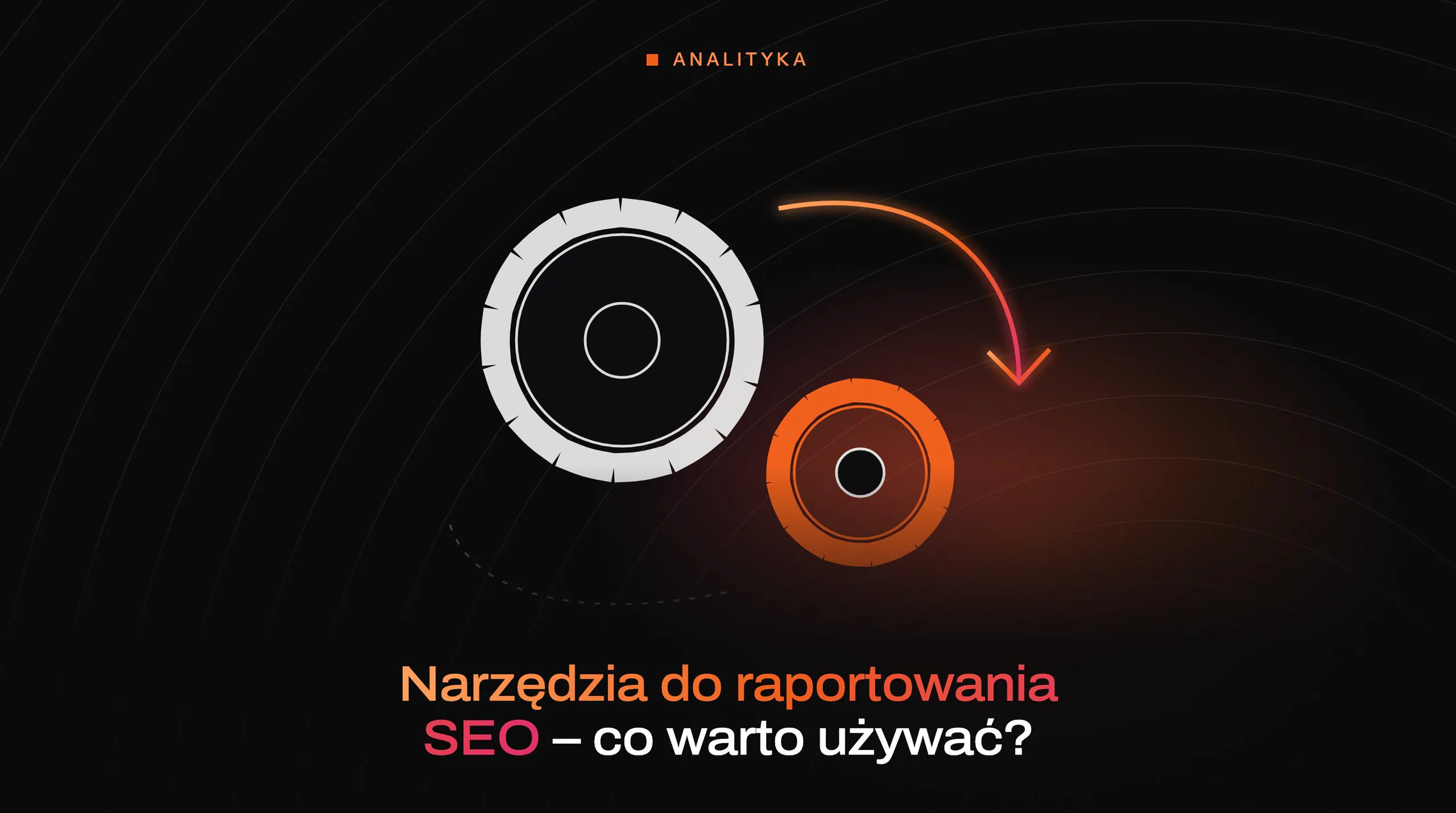Article cover: SEO reporting tools – what’s worth using?