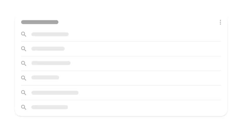 Mock-up of the related searches block in Google: a list of six related queries, each with a magnifying glass icon on the left